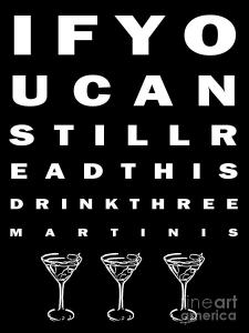 Eye Exam Chart - If You Can StillRead This Drink Three Martinis  . By Wingsdomain.com Art And Photography